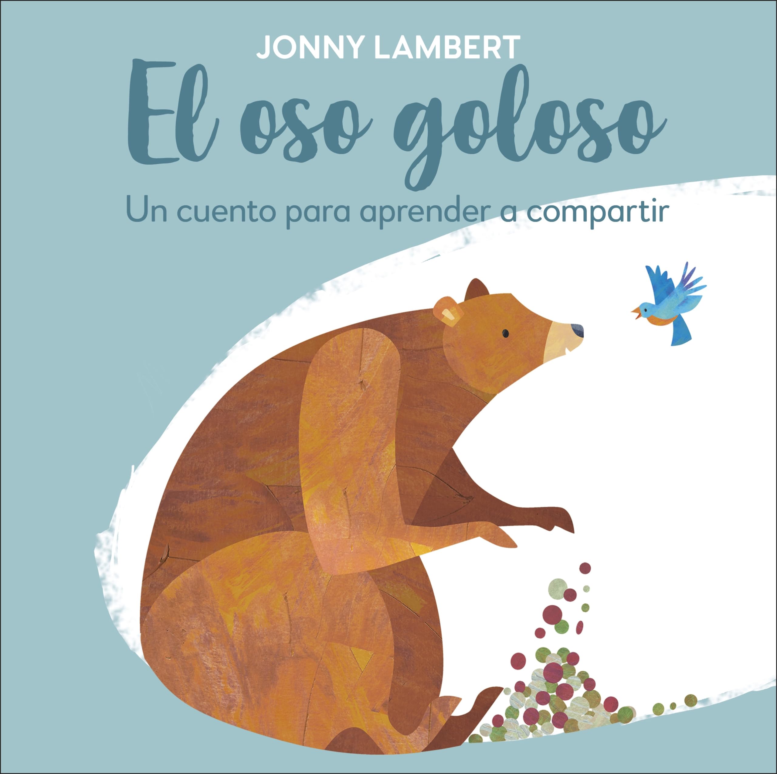 El oso goloso/ Learn to Share: Un cuento para aprender a compartir/ Teaching little readers about sharing (Bear and the Bird) Non-fiction