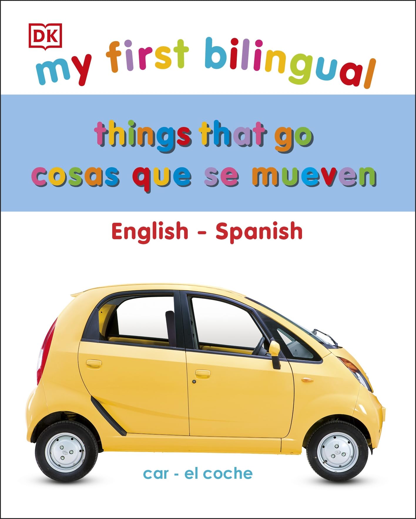 Cosas Que se Mueven / Things That Go: Bilingual Edition English-spanish (My First Bilingual) Non-fiction