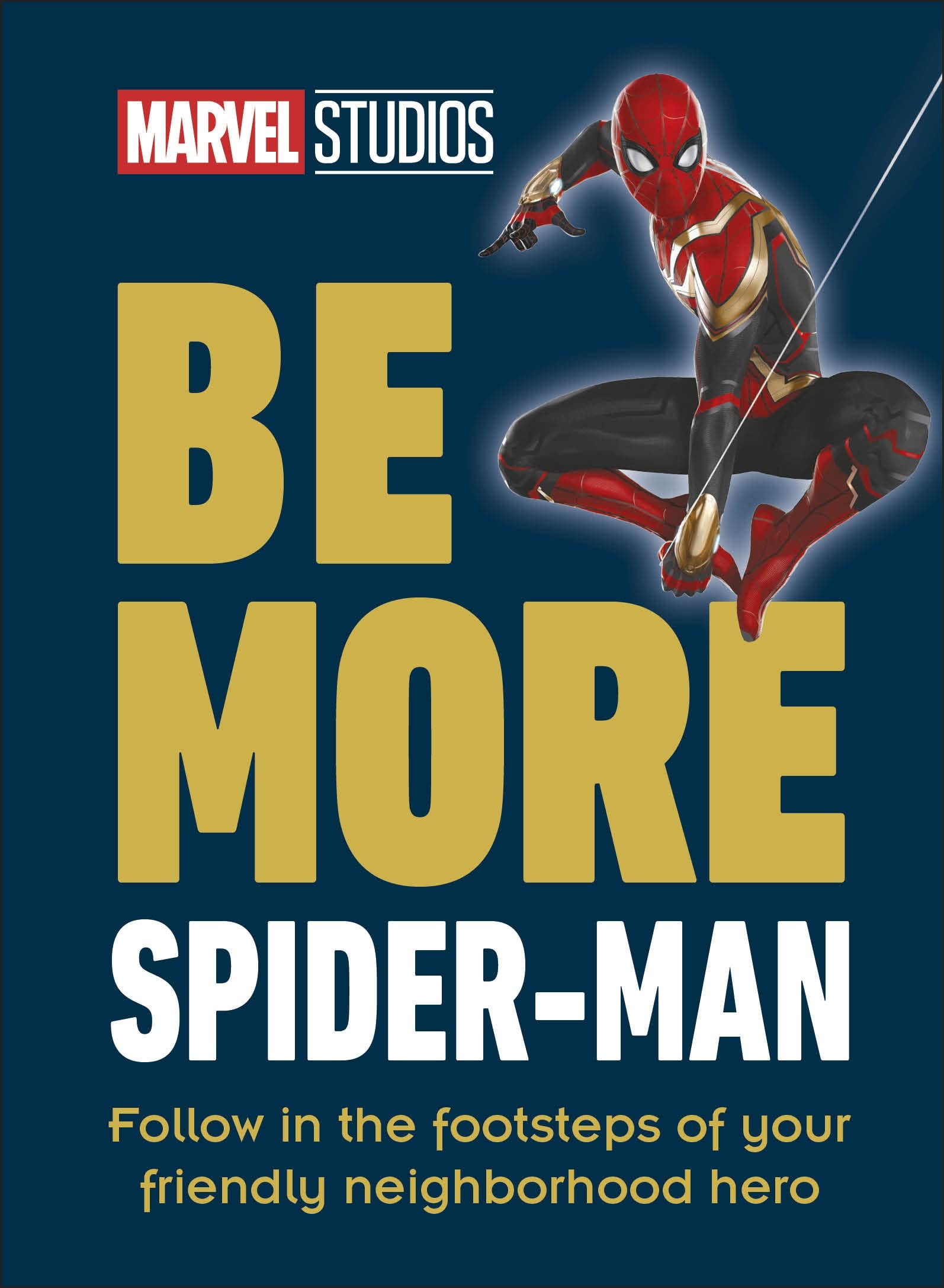 Marvel Studios Be More Spider-Man: Follow in the Footsteps of Your Friendly Neighborhood Hero Books