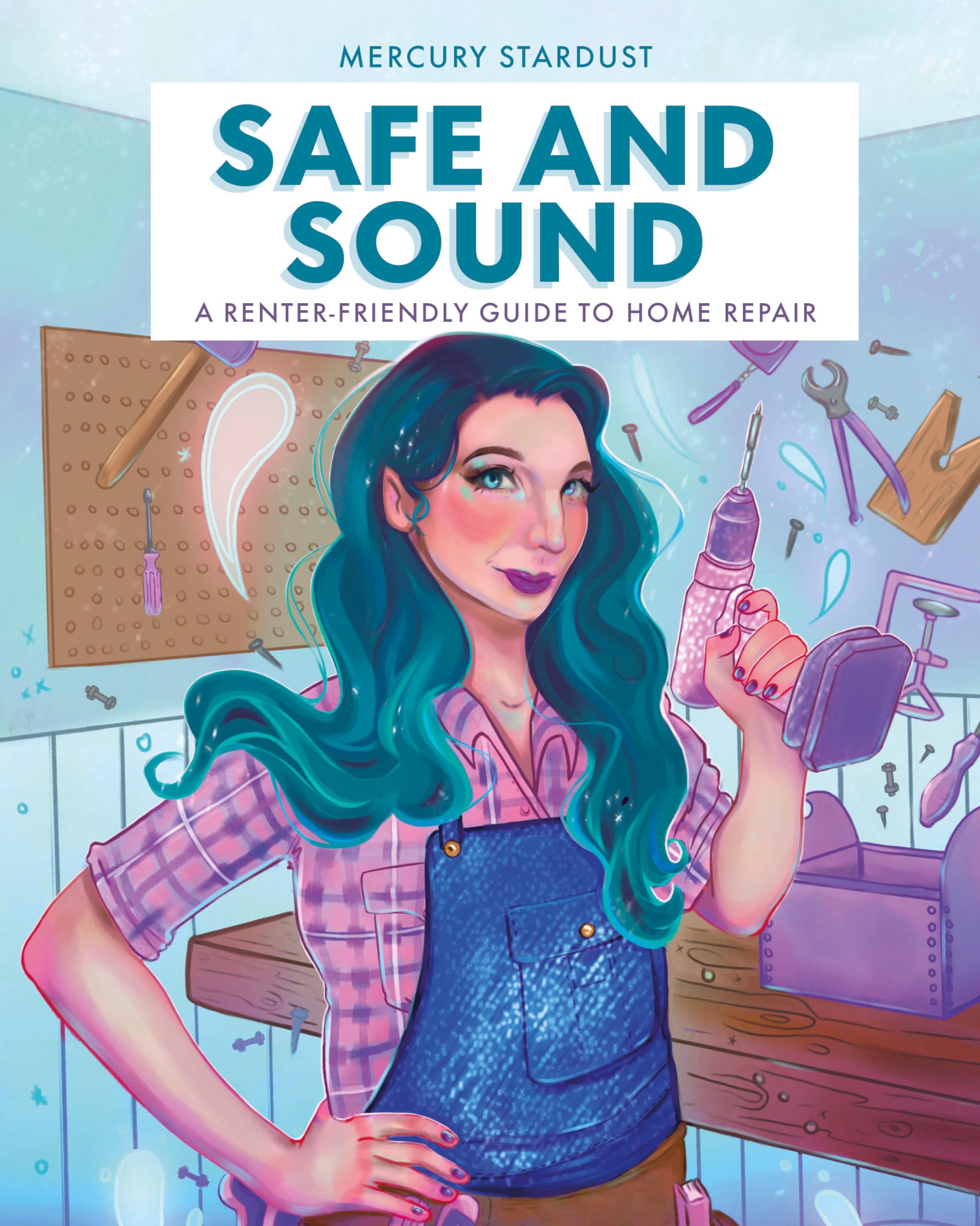 Safe & Sound: A Renter-Friendly Guide to Home Repair Books