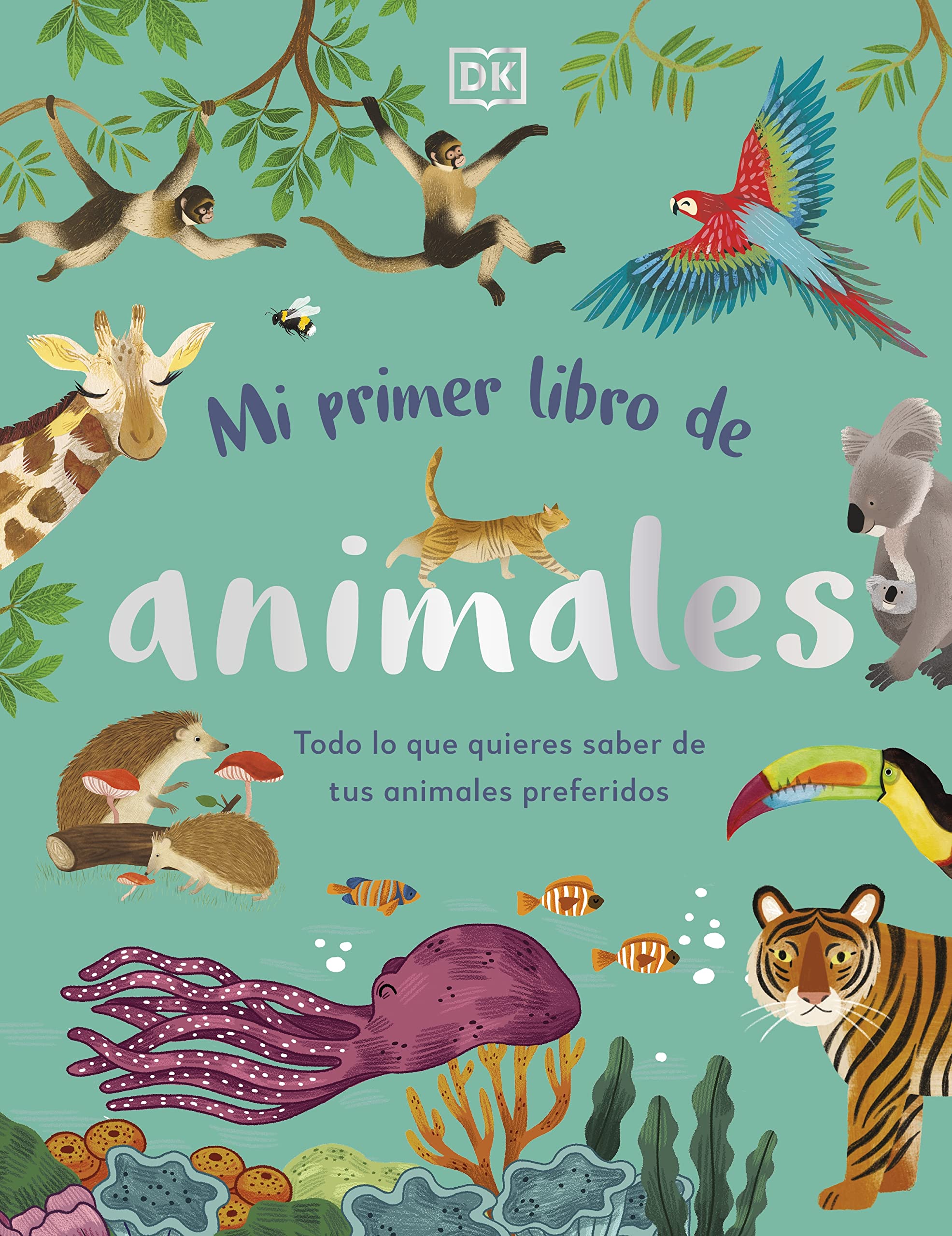 Mi primer libro de animales (The Bedtime Book of Animals): Todo lo que quieres saber de tus animales preferidos Non-fiction