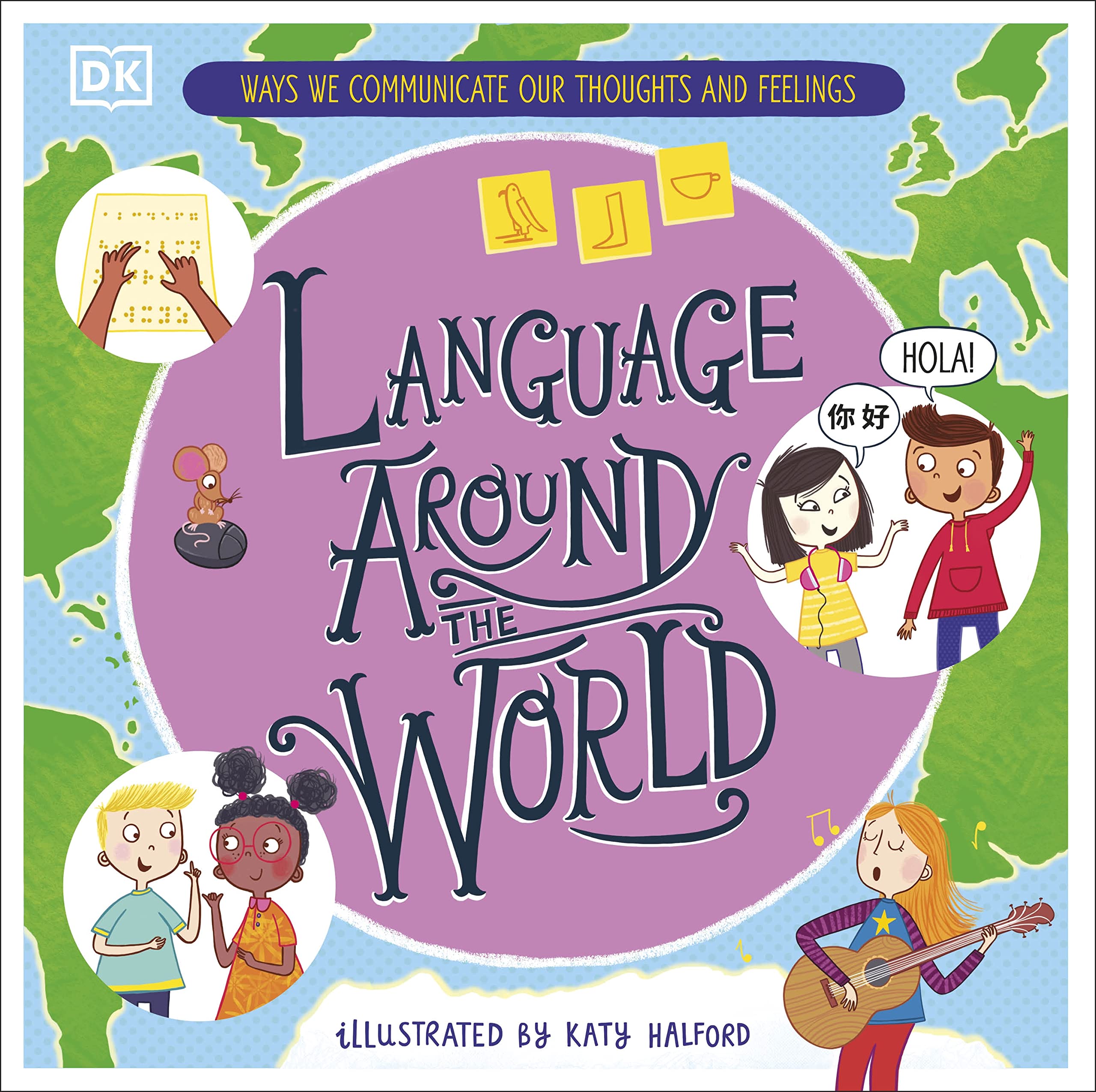 Language Around the World: Ways we Communicate our Thoughts and Feelings (DK Around the World) Non-fiction