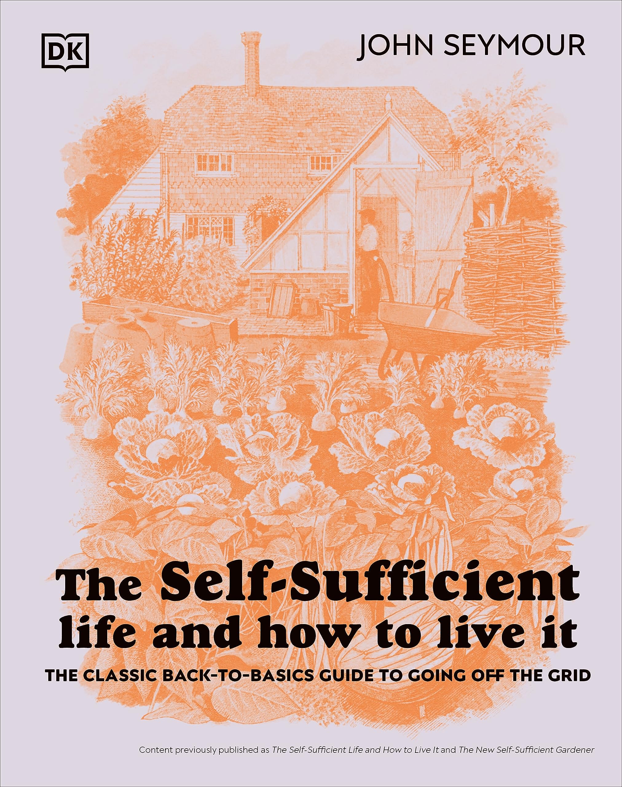 The Self-Sufficient Life and How to Live It: The Complete Back-to-Basics Guide Garden & Plants