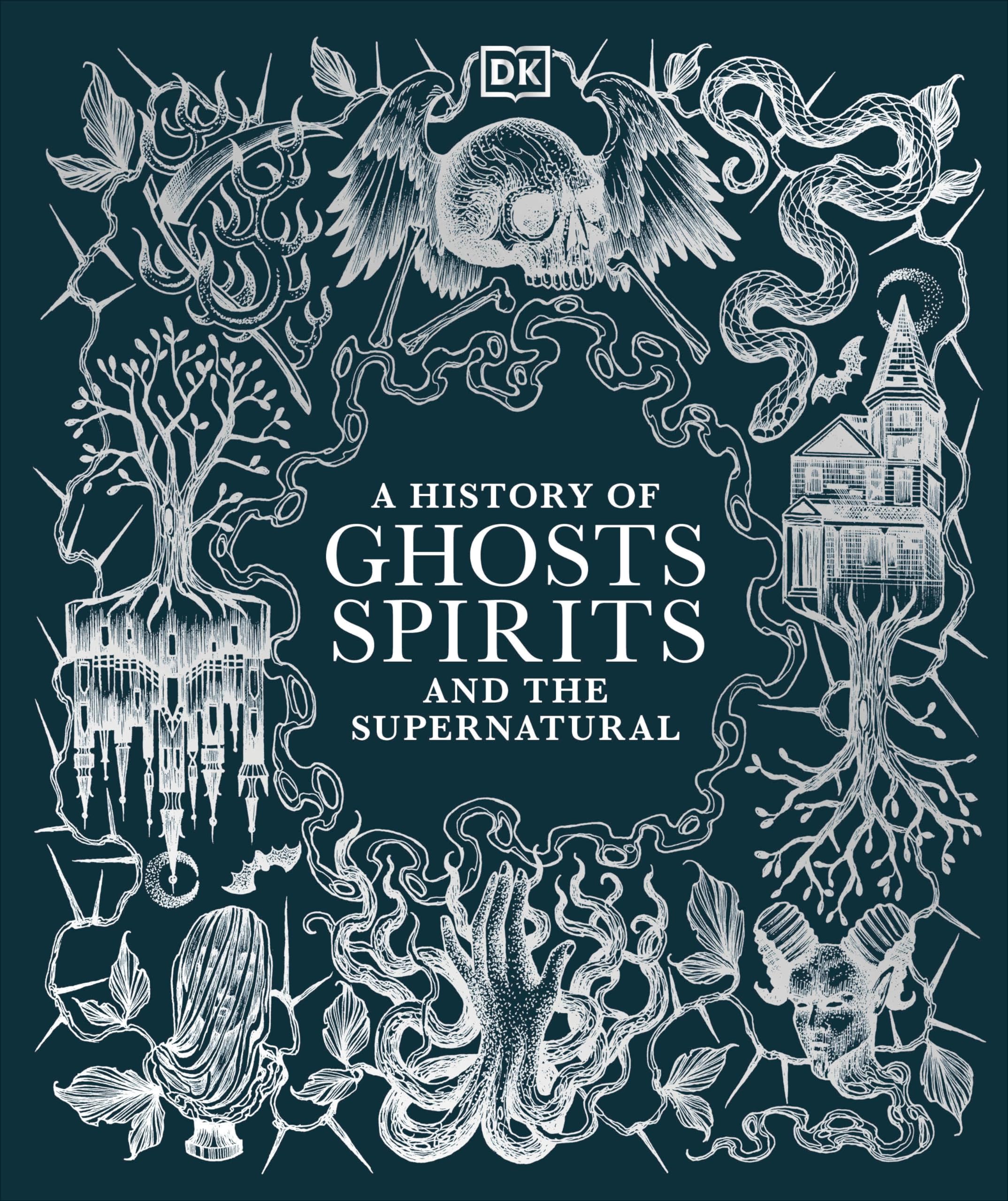 A History of Ghosts, Spirits and the Supernatural (DK A History of) Reference Books