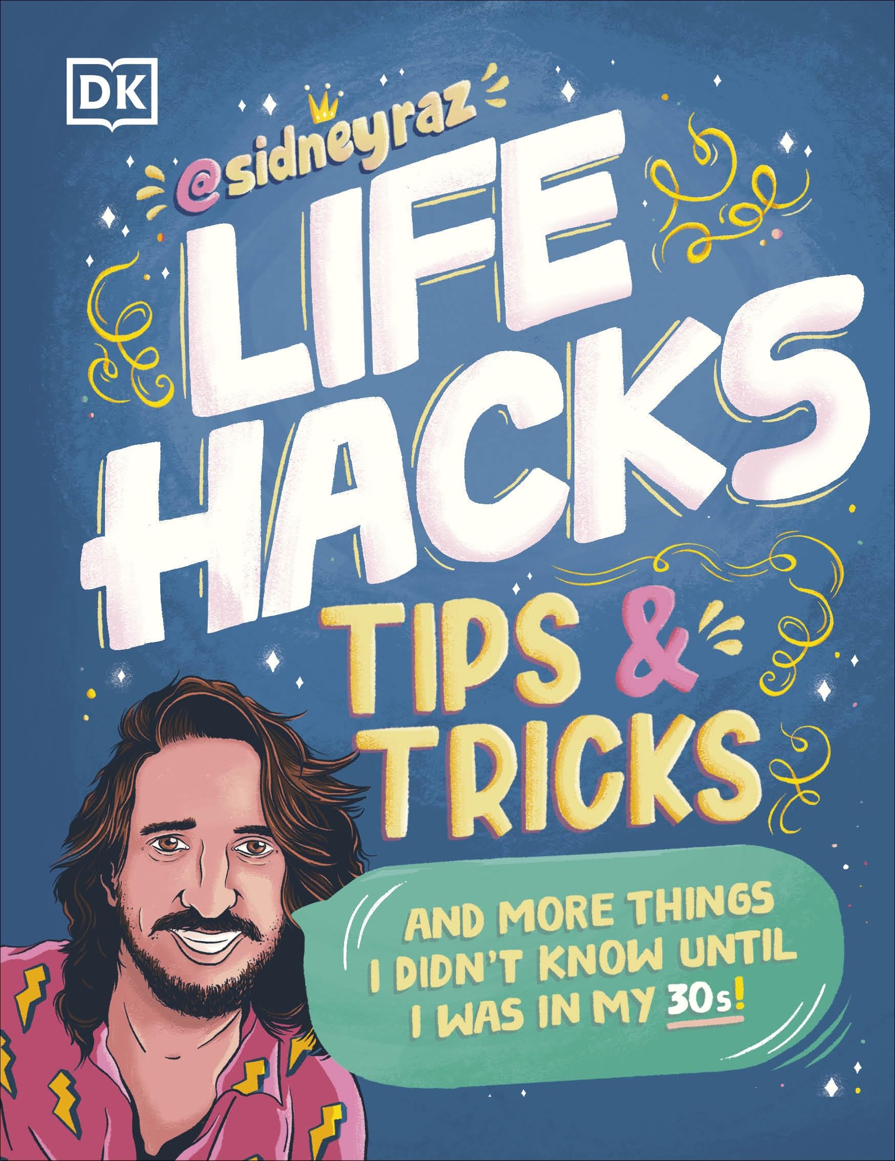 Life Hacks, Tips and Tricks: And More Things I Didn’t Know Until I Was In My 30s Business, Finance & Career