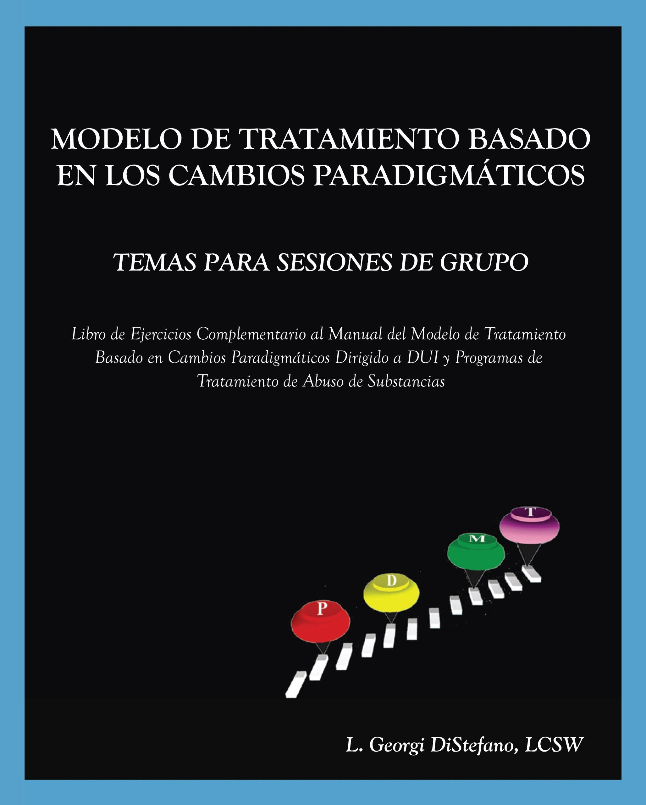Paradigm Developmental Model of Treatment GROUP TOPICS - Spanish TranslationPDMT Companion Workbook for DUI Treatment Program Health, Nutrition & Fitness