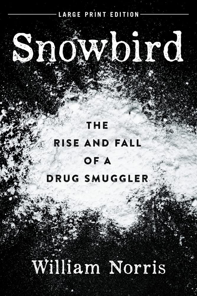 Snowbird: The Rise and Fall of a Drug Smuggler Books