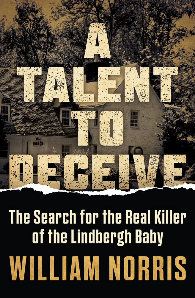 A Talent to Deceive: The Search for the Real Killer of the Lindbergh Baby book