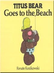 Titus Bear Goes to the Beach Novels & Short Stories