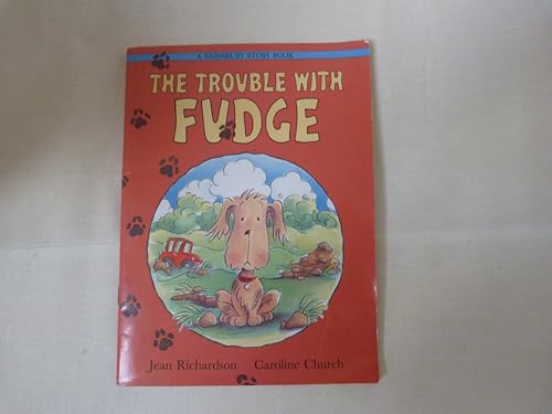 The Trouble With Fudge. A Story Book. Ages 4 - 7 (Sainsbury) Books