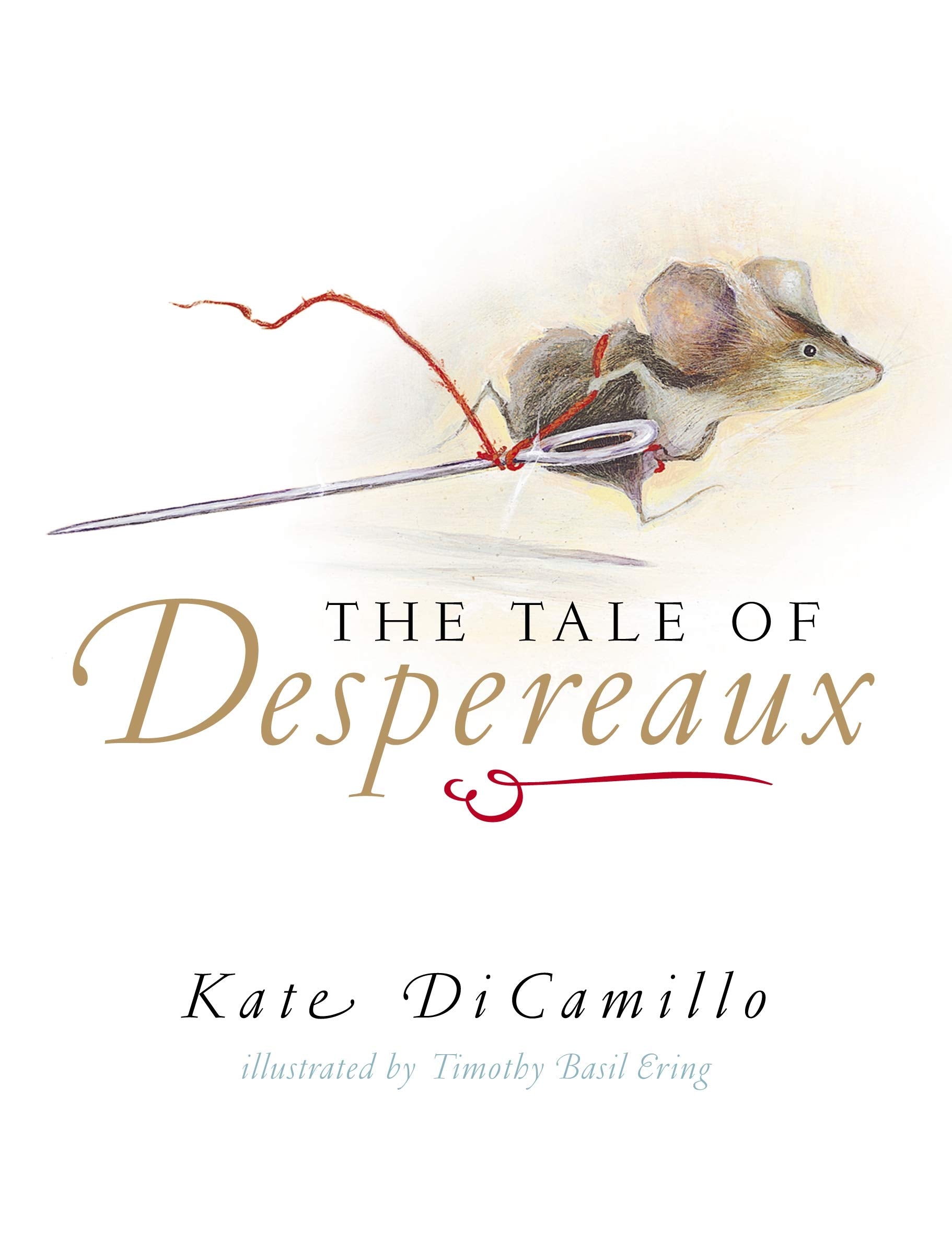 The Tale of Despereaux: Being the story of a mouse, a princess, some soup, and a spool of thread. Winner of the John Newbery Medal 2004; and on the ... Jugendliteraturpreis 2005, categor... Novels & Short Stories