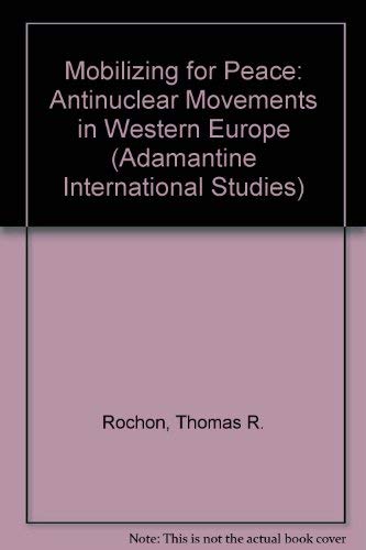 Mobilizing for Peace: Antinuclear Movements in Western Europe (Adamantine International Studies) Mathematics
