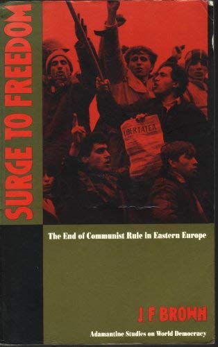 Surge to Freedom: End of Communist Rule in Eastern Europe (Adamantine Studies in World Democracy) Social Sciences