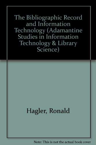 The Bibliographic Record and Information Technology (Adamantine Studies in Information Technology & Library Science) Social Sciences