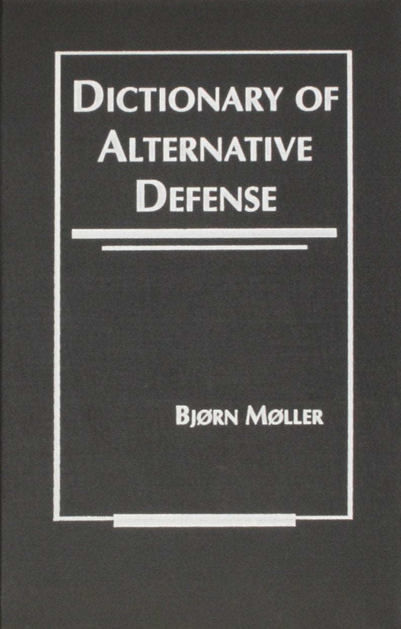 The Dictionary of Alternative Defence (Adamantine International Studies) Social Sciences