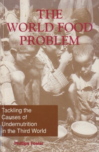 The World Food Problem: Tackling the Causes of Undernutrition in the Third World (Adamantine Studies in Politics, Economy & Development) Books