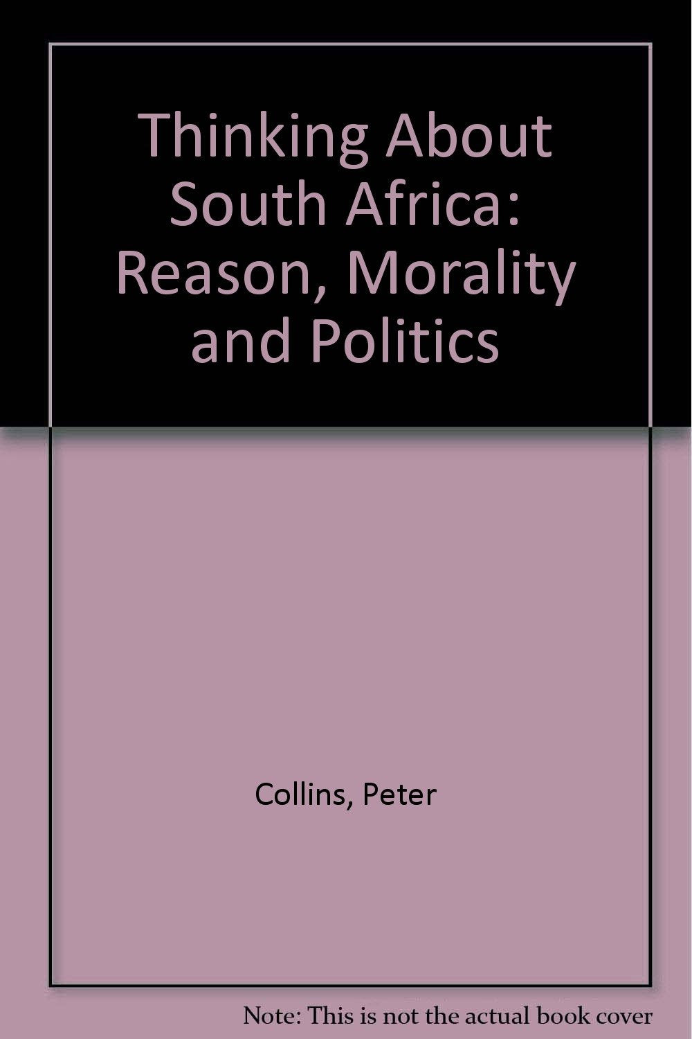 Thinking About South Africa: Reason, Morality and Politics Books
