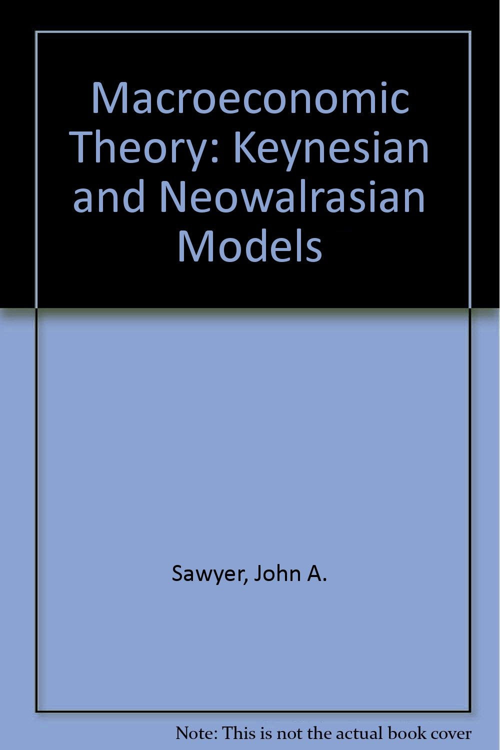 Macroeconomic Theory: Keynesian and Neowalrasian Models Books