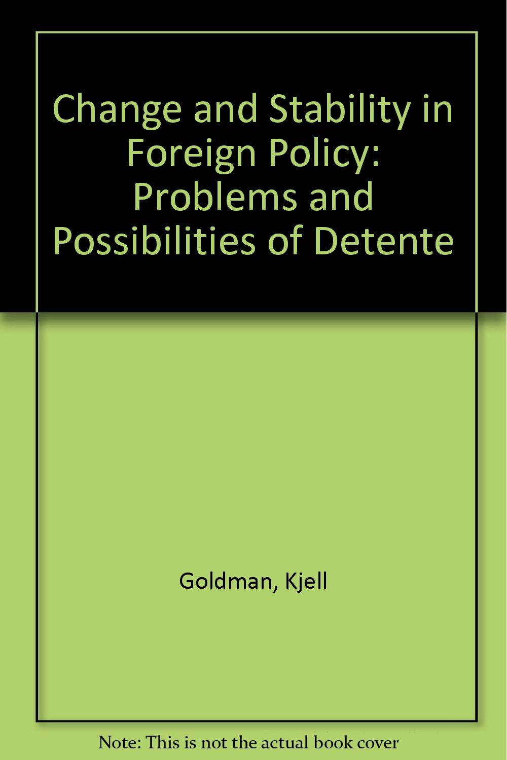 Change and Stability in Foreign Policy: Problems and Possibilities of Detente Books