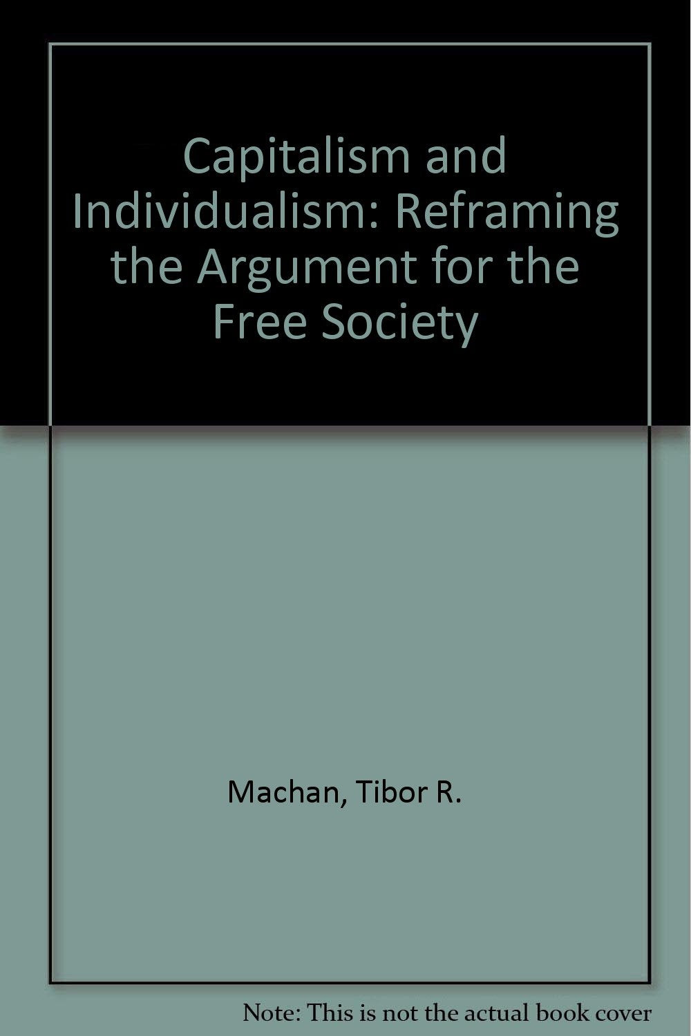 Capitalism and Individualism: Reframing the Argument for the Free Society Books