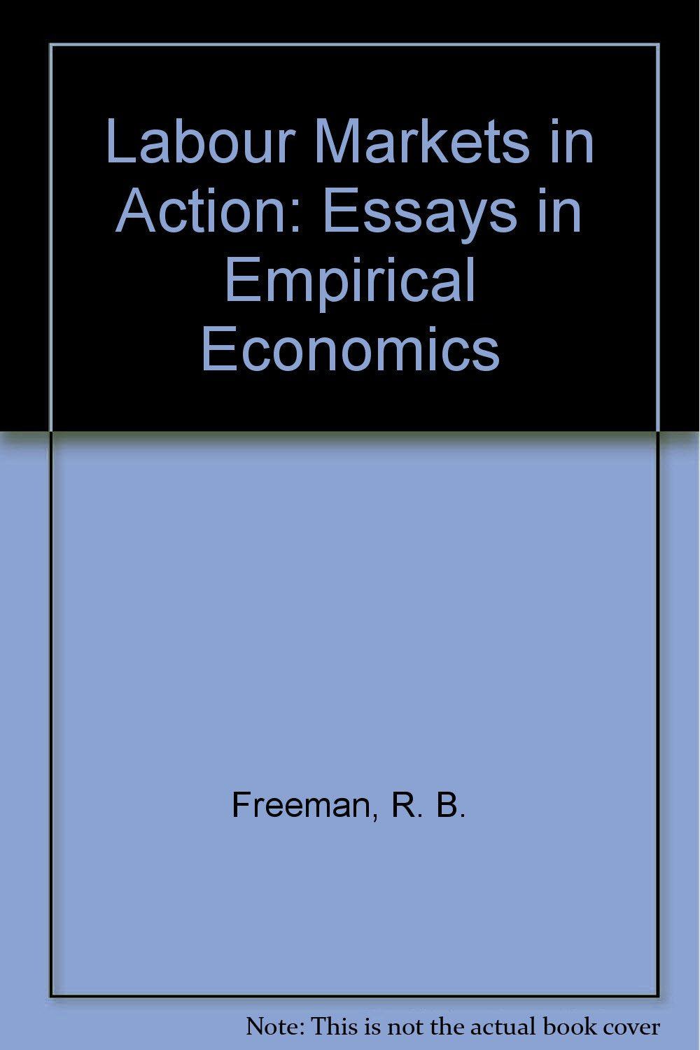 Labour Markets in Action: Essays in Empirical Economics Business, Finance & Career