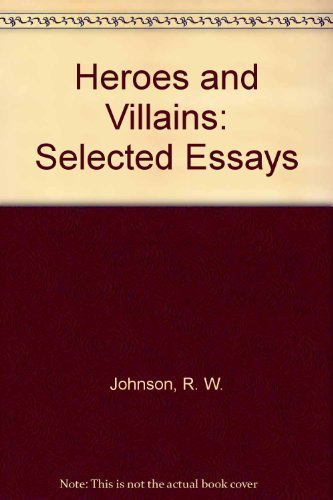 Heroes and Villains: Selected Essays book