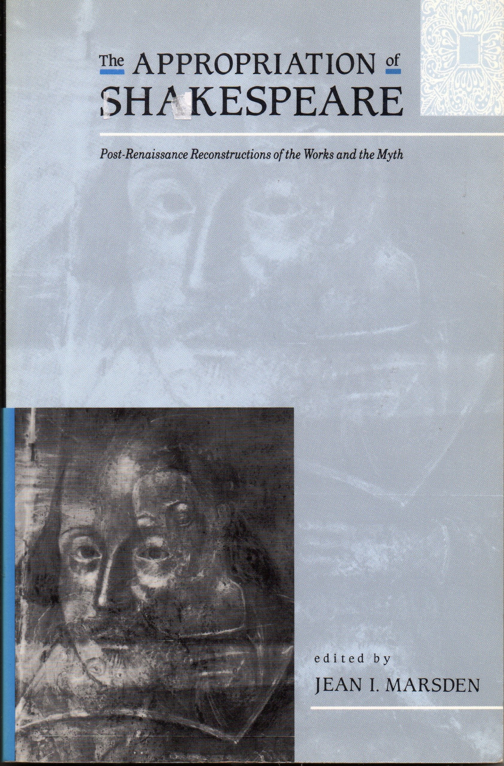 The Appropriation of Shakespeare: Post-Renaissance Reconstruction of the Works and Myths General education