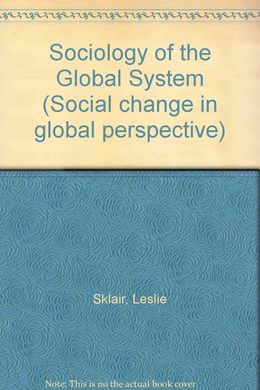 Sociology of the Global System (Social change in global perspective) Social Sciences