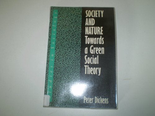 Society and Nature: Towards a Green Social Theory (Studies in sociology) Social Sciences