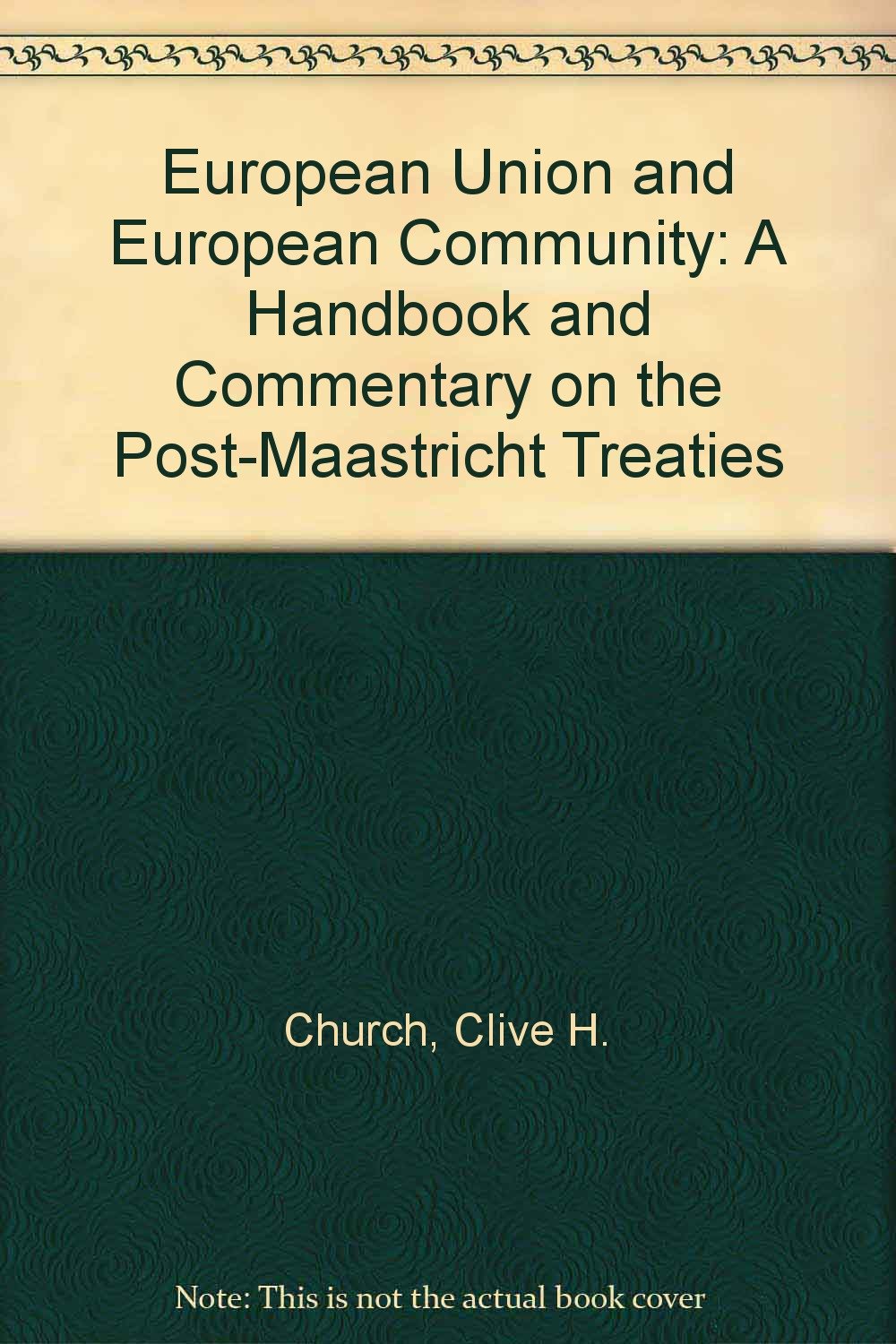 European Union and European Community: A Handbook and Commentary on the Post-Maastricht Treaties Law