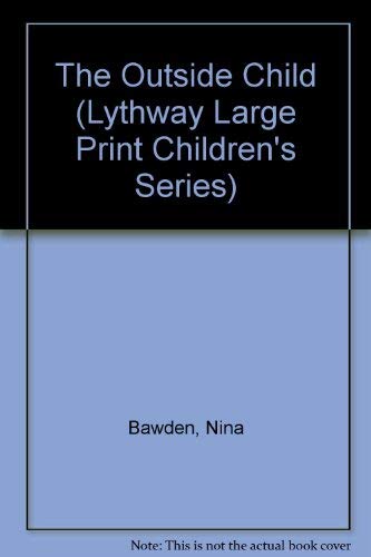 The Outside Child (Lythway Large Print Children's Series) Novels & Short Stories