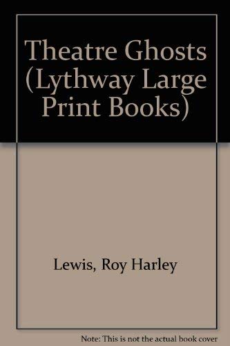 Theatre Ghosts (Lythway Large Print Series) Contemporary literature