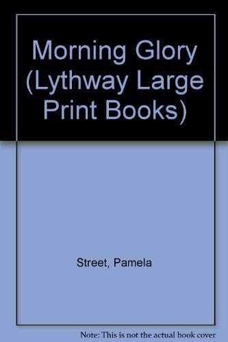 Morning Glory (Lythway Large Print Series) Contemporary literature