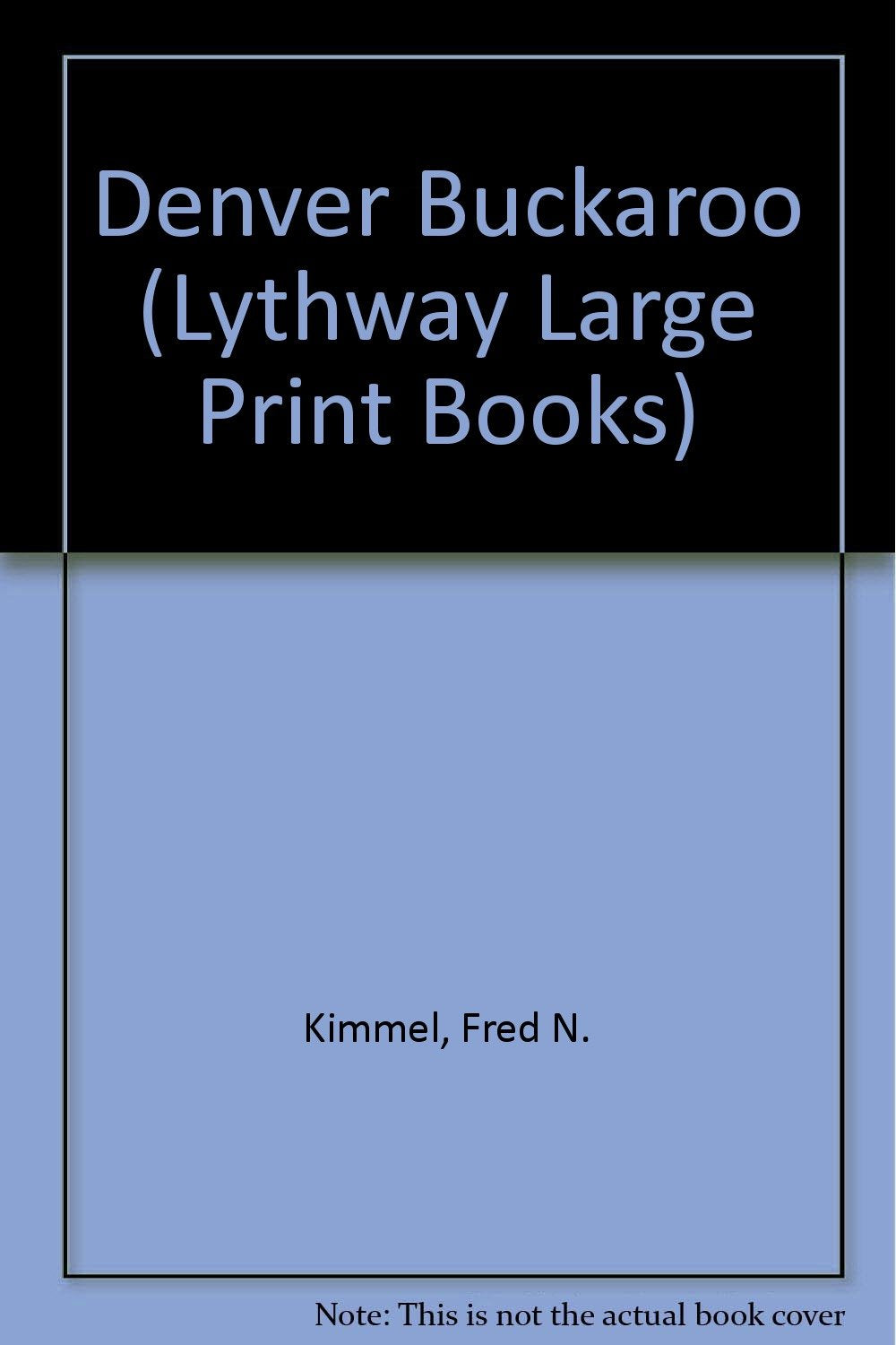 Denver Buckaroo (Lythway Large Print Books) Action & Adventure