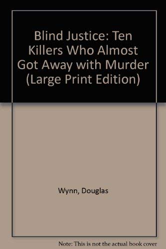 Blind Justice?: Ten Killers Who Almost Got Away With Murder (Lythway Large Print Series) Politics & Society