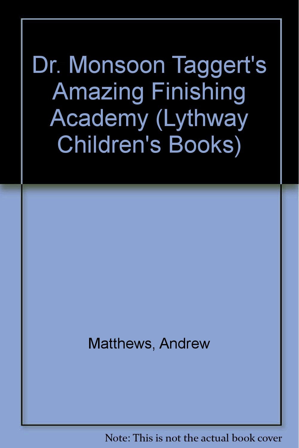 Dr. Monsoon Taggert's Amazing Finishing Academy (Lythway Children's Books) Novels & Short Stories