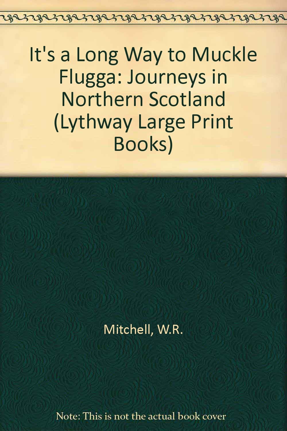 It's a Long Way to Muckle Flugga: Journeys in Northern Scotland (Lythway Large Print Books) Leisure, Home & Garden