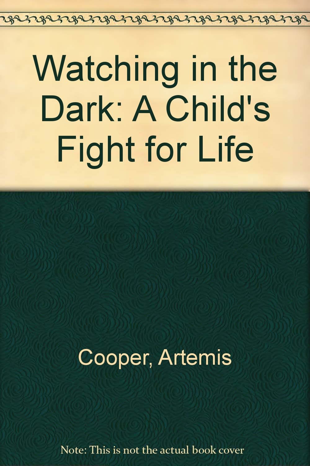 Watching in the Dark: A Child's Fight for Life Medicine
