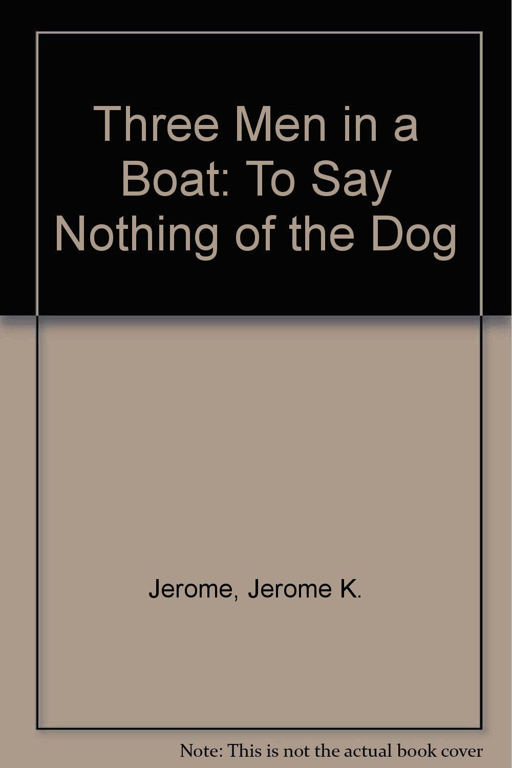 Three Men in a Boat: To Say Nothing of the Dog Classics