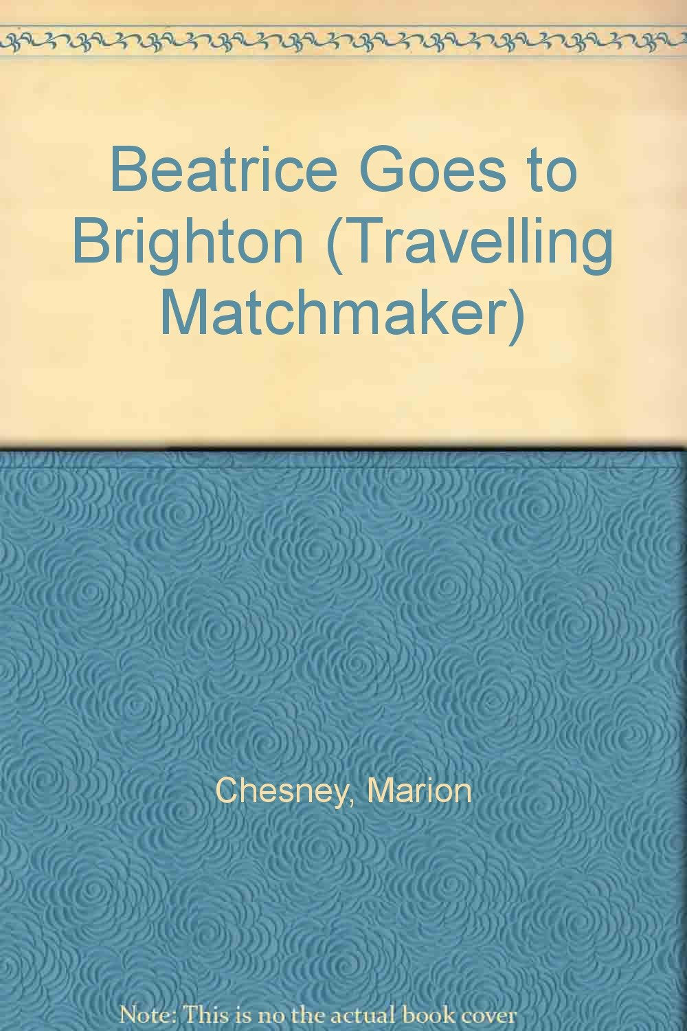 Beatrice Goes to Brighton (Travelling Matchmaker S.) Contemporary Romance