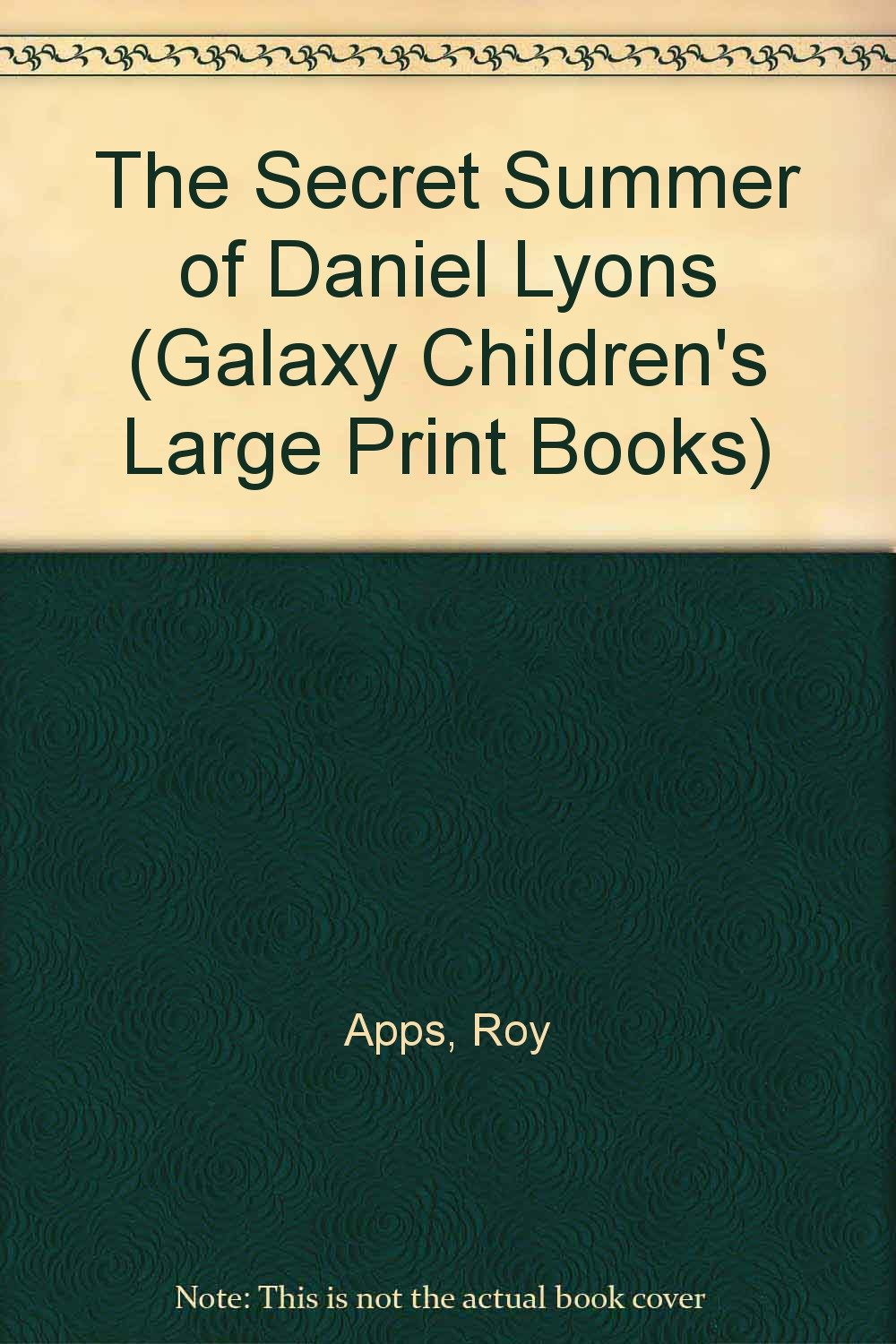 The Secret Summer of Daniel Lyons (Galaxy Children's Large Print Books) Novels & Short Stories