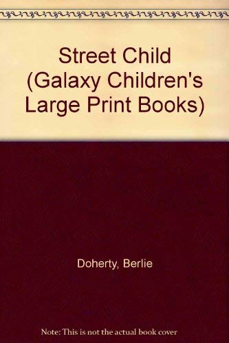 Street Child (Galaxy Children's Large Print Books) Novels & Short Stories