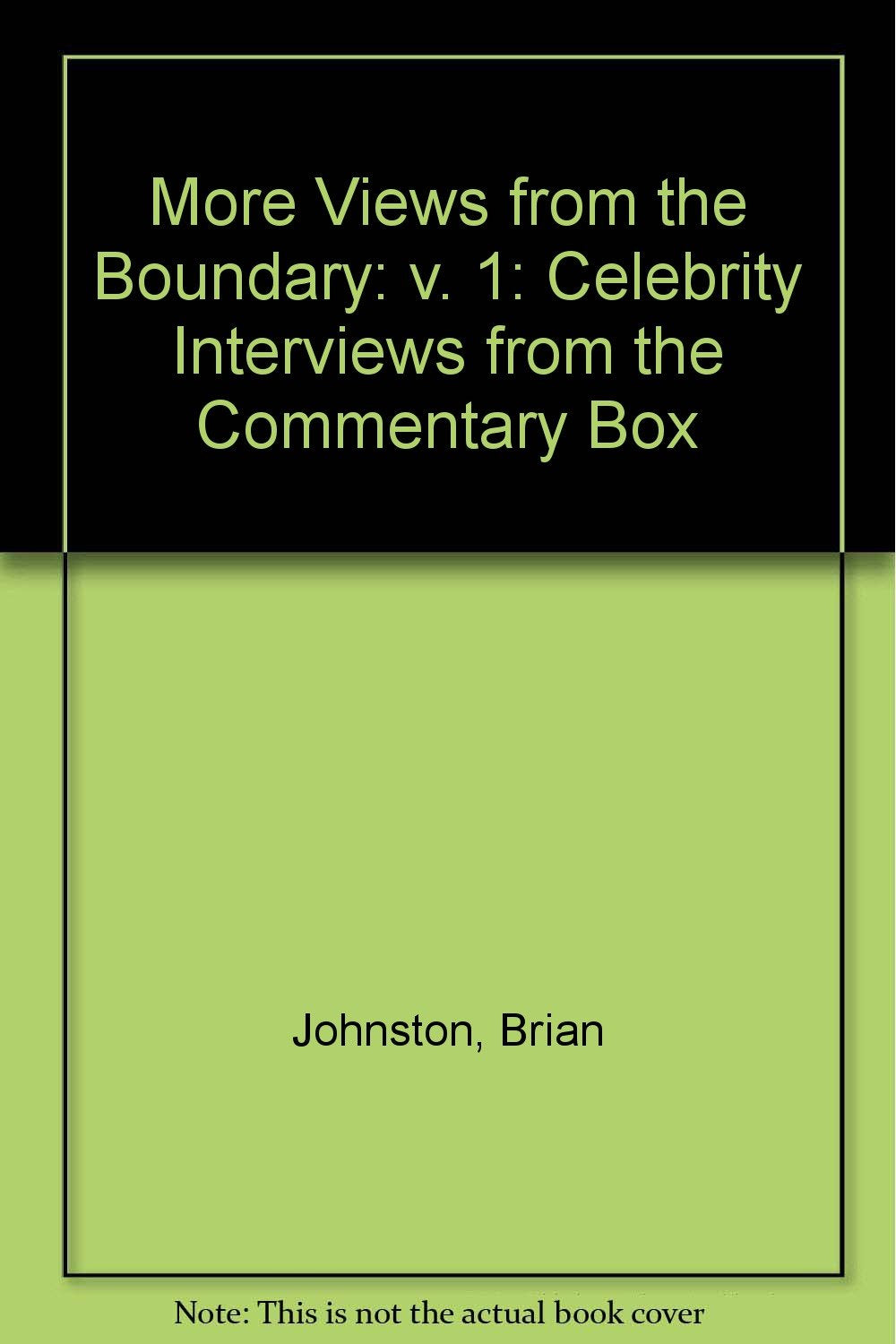 More Views from the Boundary: v. 1: Celebrity Interviews from the Commentary Box (More Views from the Boundary: Celebrity Interviews from the Commentary Box) Leisure & Fun
