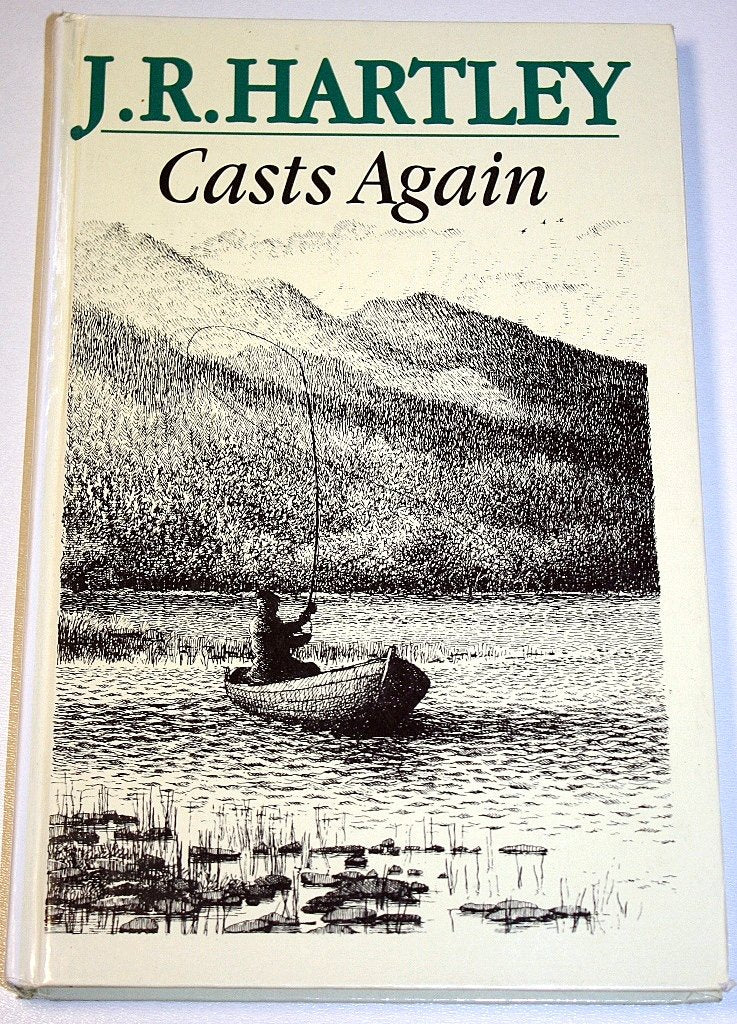 J.R.Hartley Casts Again: More Memories of Angling Days Leisure & Fun