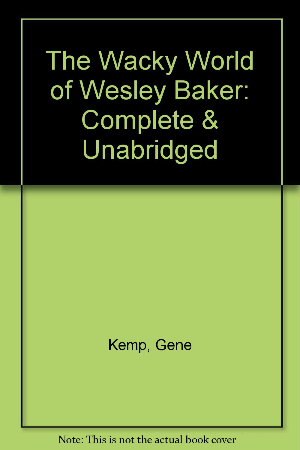 Complete & Unabridged (The Wacky World of Wesley Baker) Novels & Short Stories