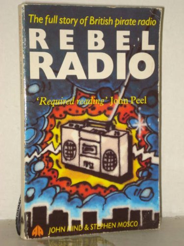 Rebel Radio: The Full Story of British Pirate Radio book