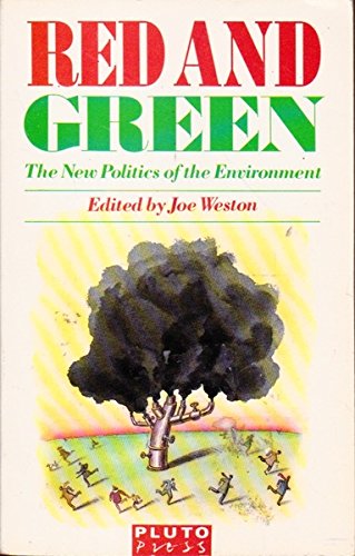 Red and Green: A New Politics of the Environment Politics & History