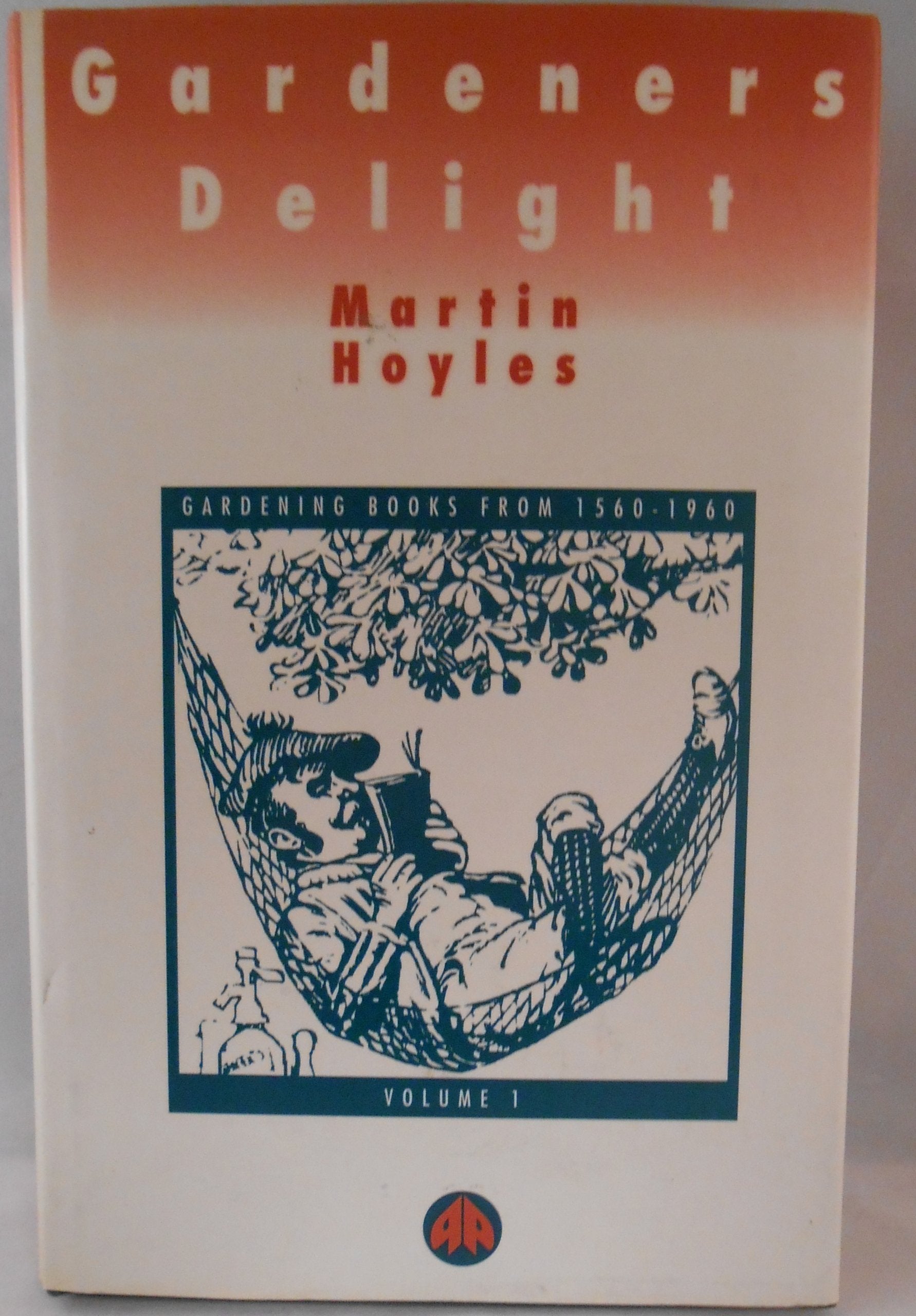 Gardeners Delight: Gardening Books from 1560 to 1960: Gardening Books from 1560-1960 Garden & Plants