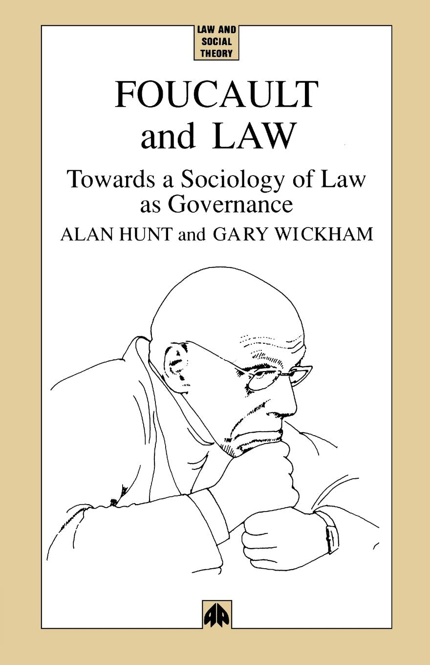 FOUCAULT AND LAW: Towards A Sociology Of Law As Governance (Law and Social Theory) Law
