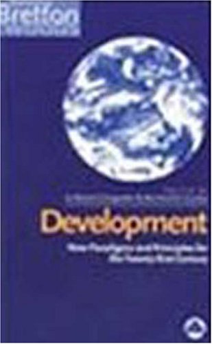Development: New Paradigms and Principles for the Twenty-First Century (Rethinking Bretton Woods, Band 2) Business, Finance & Career